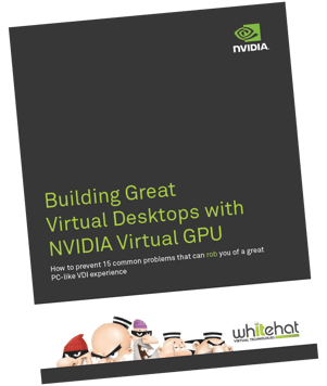 Building Great Virtual Desktops with NVIDIA vGPU Cover
